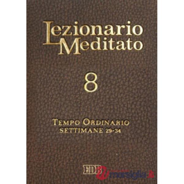 Lezionario meditato. Nuova ediz.. Vol. 8: Tempo ordinario (settimane 29-34)
