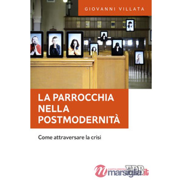 Parrocchia nella postmodernità. Come attraversare la crisi (La)