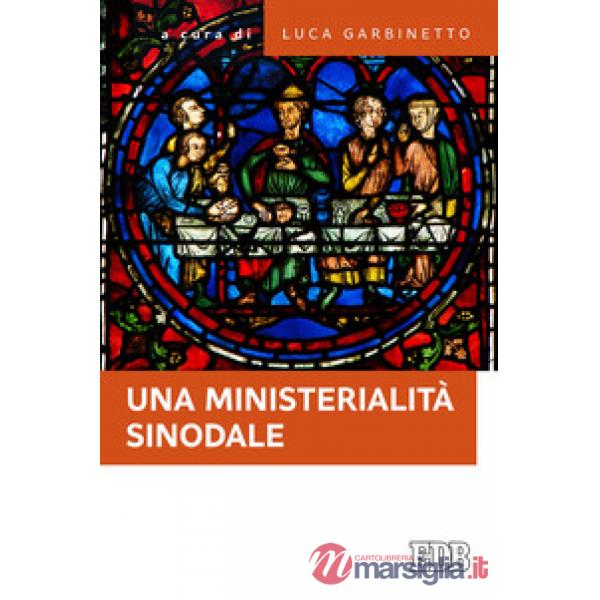 Ministerialità sinodale. Diaconato e matrimonio, equipe pastorali, gruppi ministeriali: questioni di attualità (Una)
