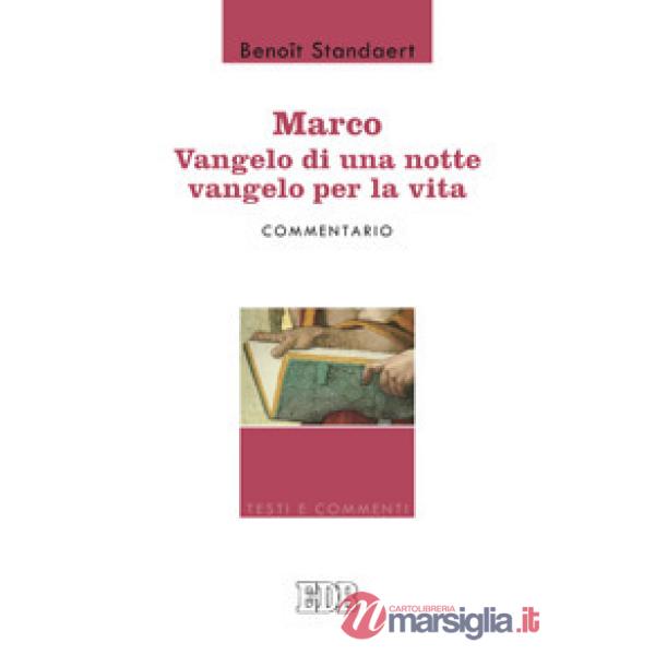 Marco: Vangelo di una notte vangelo per la vita - Commentario