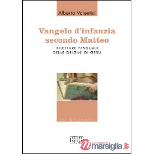 Vangelo d'infanzia secondo Matteo. Riletture pasquali delle origini di Gesù