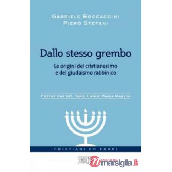 Dallo stesso grembo. Le origini del cristianesimo e del giudaismo rabbinico
