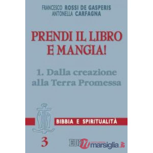 Prendi il libro e mangia!. Vol. 1: Dalla creazione alla terra promessa