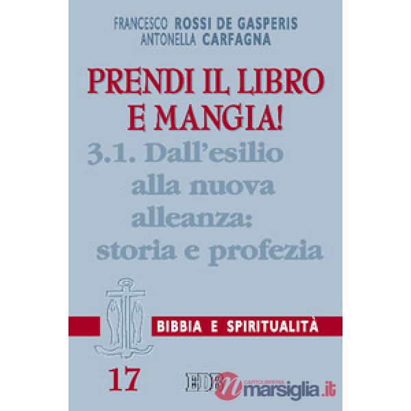 Prendi il libro e mangia!. Vol. 3/1: Dall'esilio alla nuova alleanza: storia e profezia