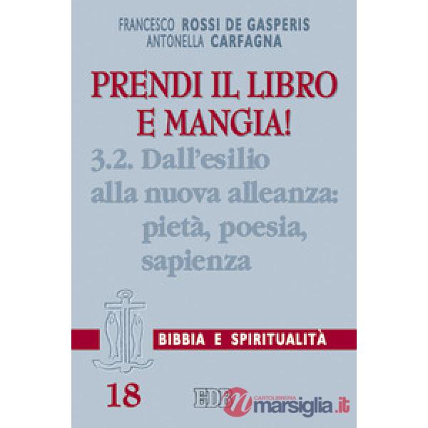 Prendi il libro e mangia!. Vol. 3/2: Dall'esilio alla nuova alleanza: pietà, poesia, sapienza