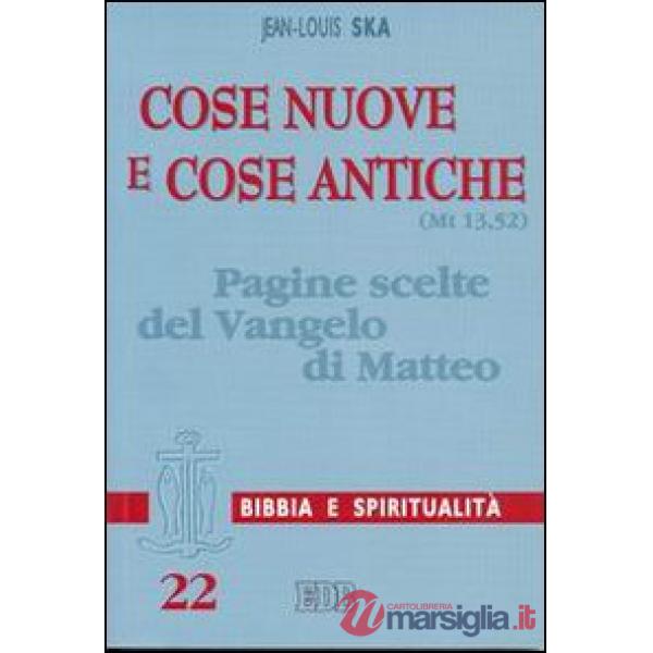 Cose nuove e cose antiche (Mt 13,52). Pagine scelte del Vangelo di Matteo