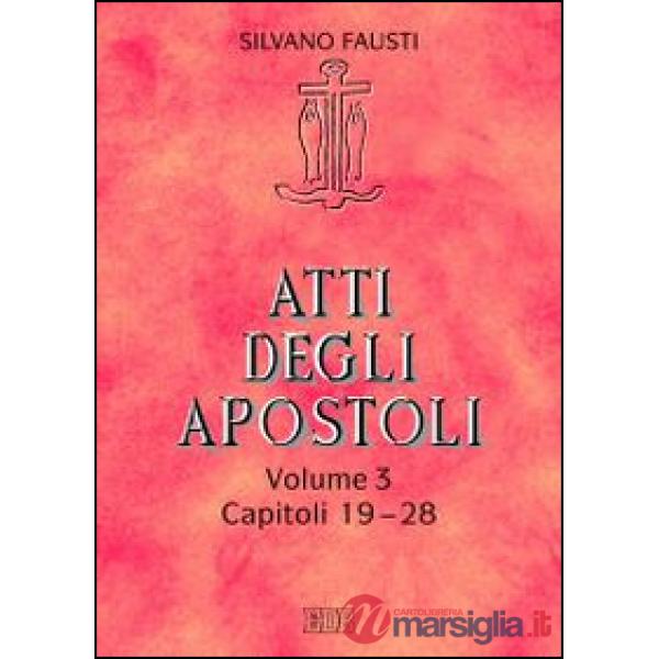 Atti degli apostoli. Vol. 3: Capitoli 19-28