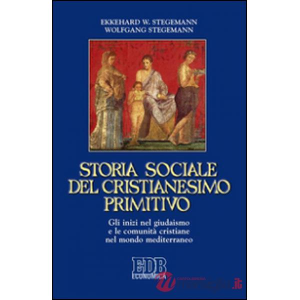Storia sociale del cristianesimo primitivo. Gli inizi nel giudaismo e le comunità cristiane nel mondo mediterraneo