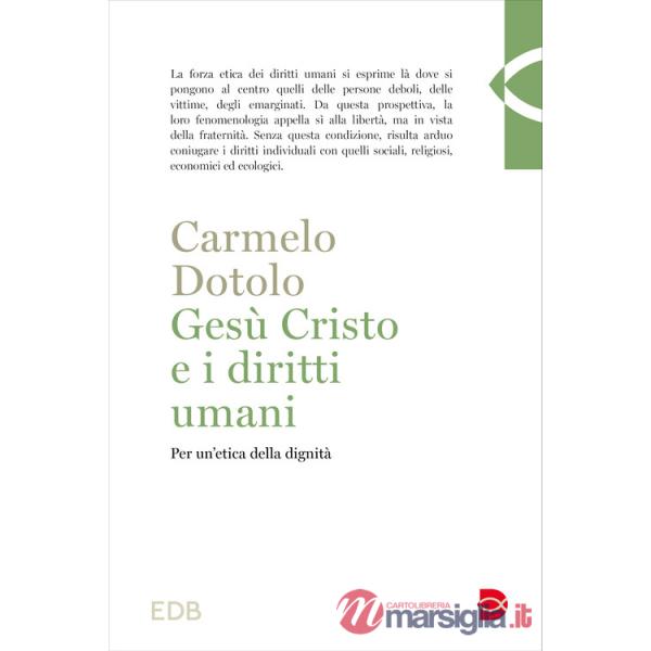 Gesù Cristo e i diritti umani. Per un'etica della dignità