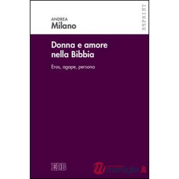 Donne e amore nella Bibbia. Eros, agape, persona