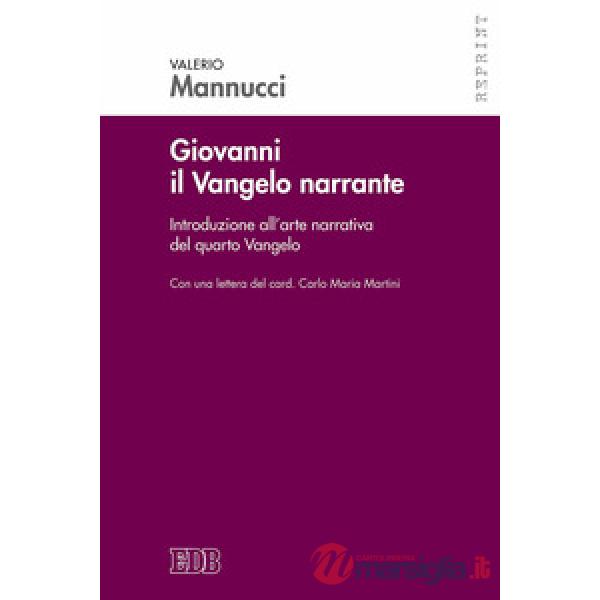 Giovanni il Vangelo narrante. Introduzione all'arte narrativa del quarto vangelo