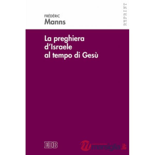 Preghiera d'Israele al tempo di Gesù (La)