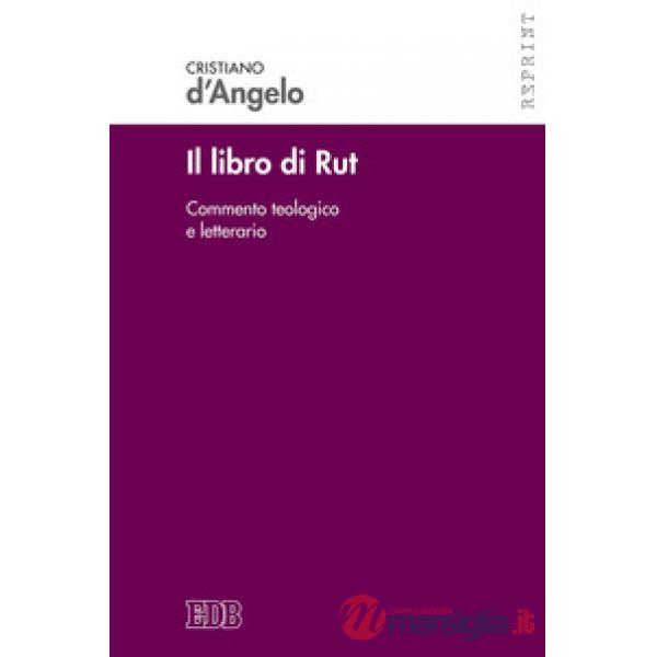 Libro di Rut. Commento teologico e letterario. Nuova ediz. (Il)