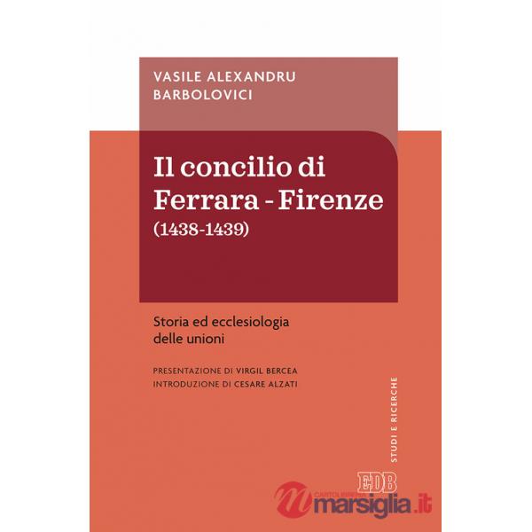 Concilio di Ferrara-Firenze (1438-1439). Storia ed ecclesiologia delle unioni