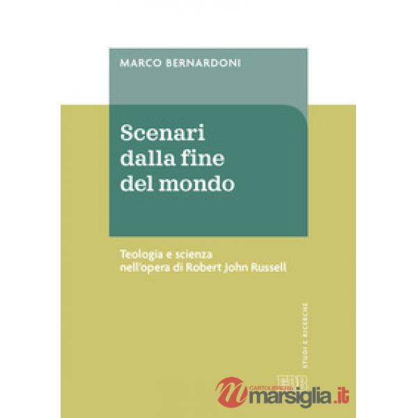 Scenari dalla fine del mondo. Teologia e scienza nell'opera di Robert John Russell