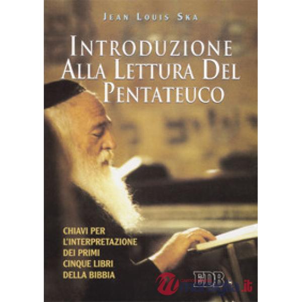 Introduzione alla lettura del Pentateuco. Chiavi per l'interpretazione dei primi cinque libri della Bibbia