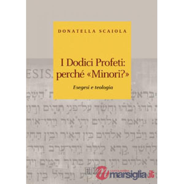 Dodici profeti: perché «minori?». Esegesi e teologia (I)
