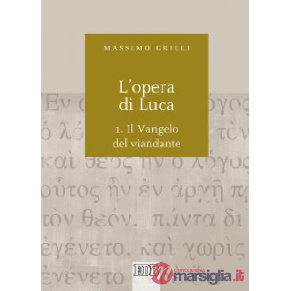 Opera di Luca (L'). Vol. 1: Vangelo del viandante