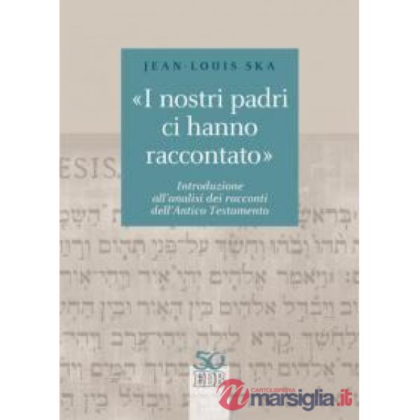 «I nostri padri ci hanno raccontato». Introduzione all'analisi dei racconti dell'Antico Testamento