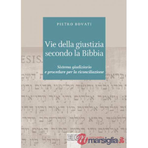 Vie della giustizia secondo la Bibbia. Sistema giudiziario e procedure per la riconciliazione