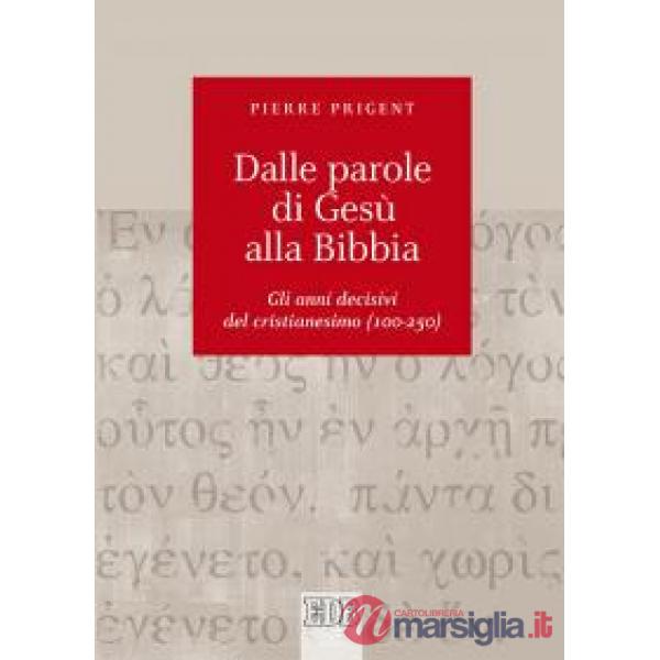 Dalle parole di Gesù alla Bibbia. Gli anni decisivi del cristianesimo (100-250)