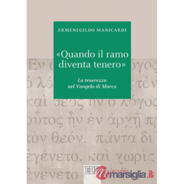 «Quando il ramo diventa tenero». La tenerezza nel Vangelo di Marco