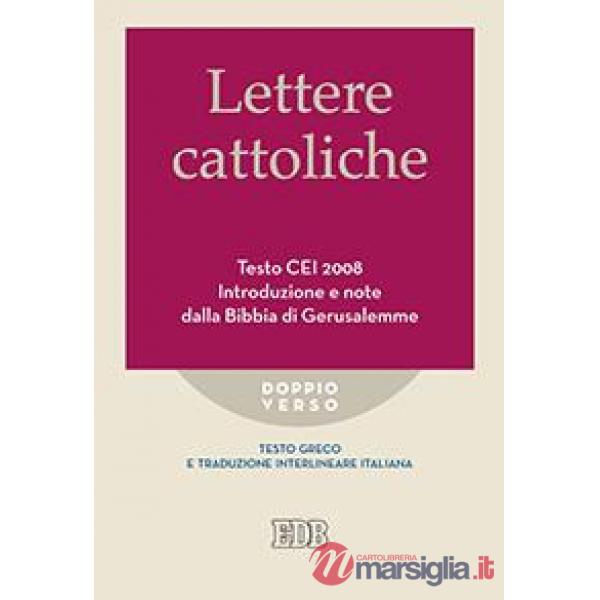 Lettere cattoliche. Testo CEI. Introduzione e note dalla Bibbia di Gerusalemme. Testo greco e traduzione interlineare in italian
