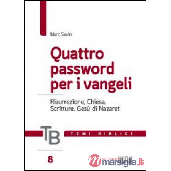 Temi biblici. Vol. 8: Quattro password per i Vangeli. Risurrezione, Chiesa, Scritture, Gesù di Nazaret