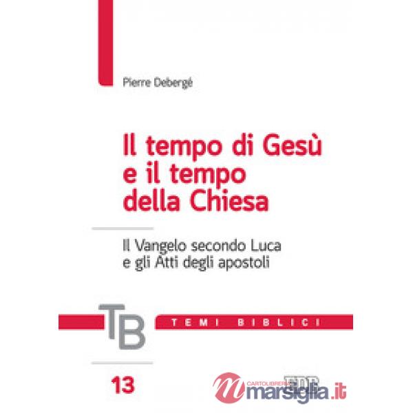 Temi biblici. Vol. 13: Il tempo di Gesù e il tempo della Chiesa. Il Vangelo secondo Luca e gli Atti degli apostoli