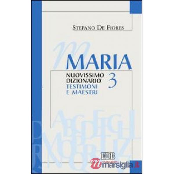 Maria. Nuovissimo dizionario. Vol. 3: Testimoni e maestri