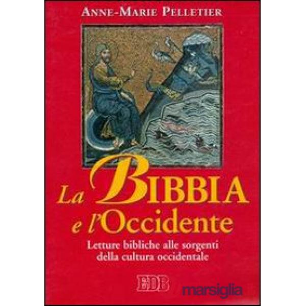Bibbia e l'Occidente. Letture bibliche alle sorgenti della cultura occidentale (