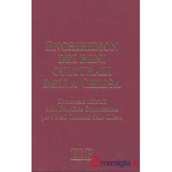 Enchiridion dei beni culturali della Chiesa. Documenti ufficiali della Pontificia Commissione per i Beni Culturali della Chiesa