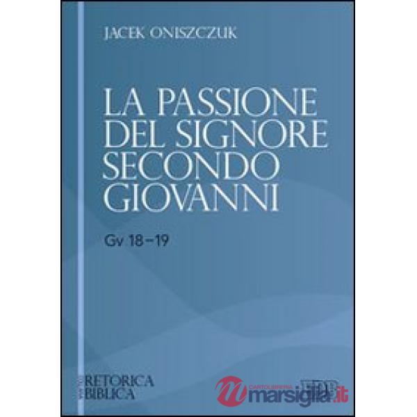 Passione del Signore secondo Giovanni (Gv 18-19) (La)