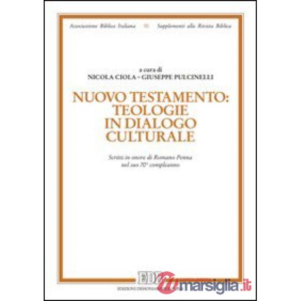 Nuovo Testamento: teologie in dialogo culturale. Scritti in onore di Romano Penna nel suo 70° compleanno
