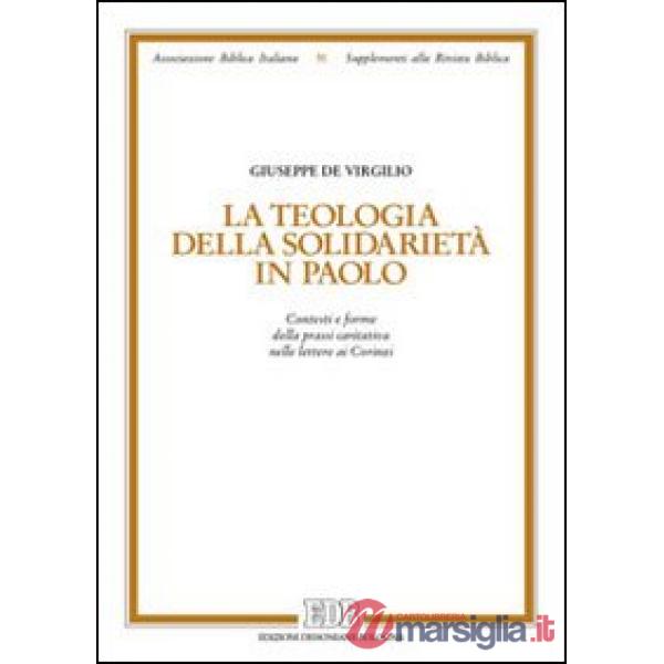 Teologia della solidarietà in Paolo. Contesti e forme della prassi caritativa nelle lettere ai Corinzi (La)