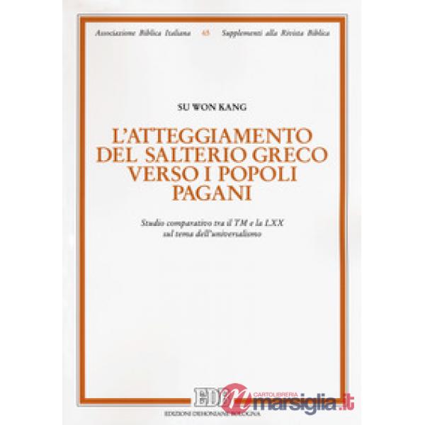 Atteggiamento del salterio greco verso i popoli pagani. Studio comparativo tra il TM e la LXX sul tema dell'universalismo (L')