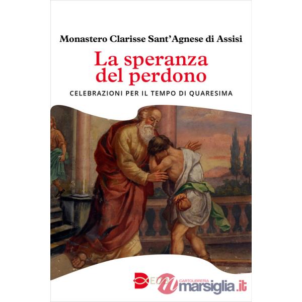 Speranza del perdono. Celebrazioni per il tempo di Quaresima (La)