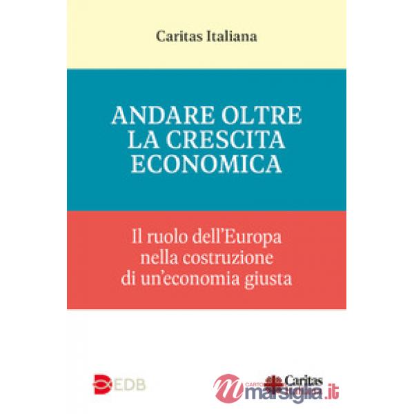 Andare oltre la crescita economica. Il ruolo dell'Europa nella costruzione di una economia giusta