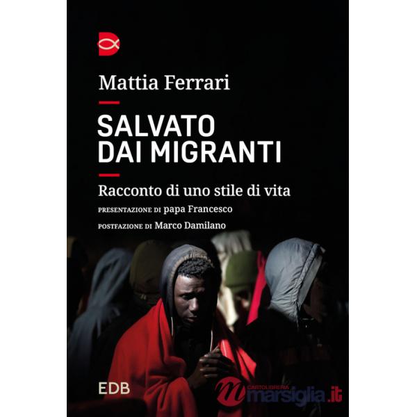Salvato dai migranti. Racconto di uno stile di vita