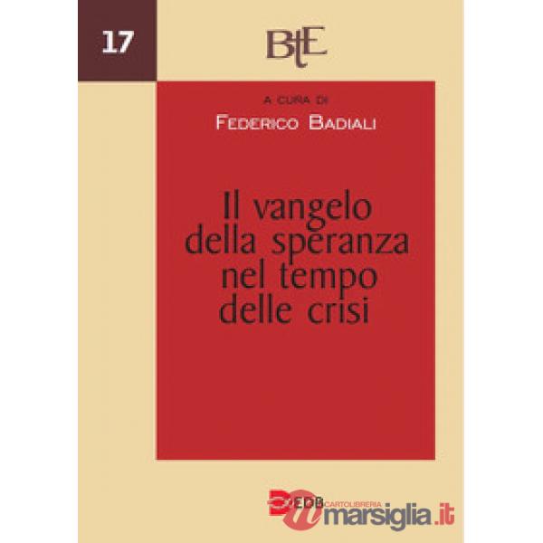 Vangelo della speranza nel tempo delle crisi. Atti del Convegno annuale della FTER, 18-19 marzo 2025 (Il)