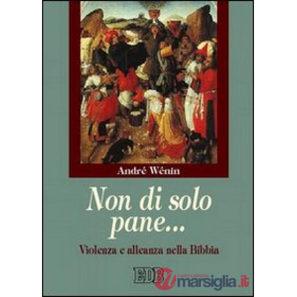 Non di solo pane... Violenza e alleanza nella Bibbia