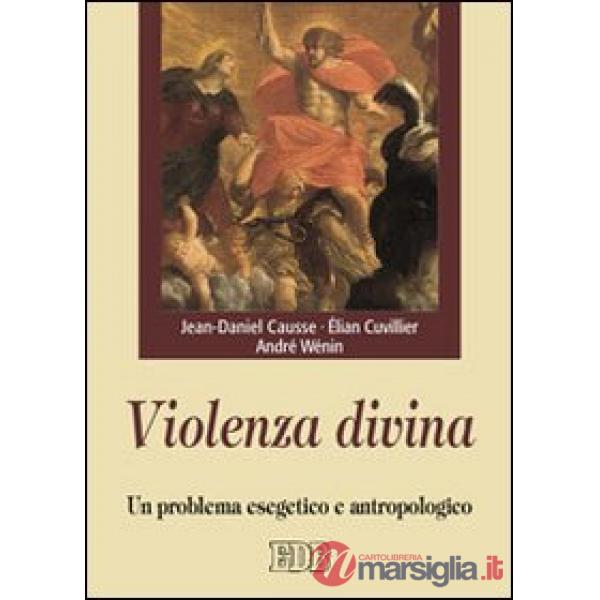 Violenza divina. Un problema esegetico e antropologico