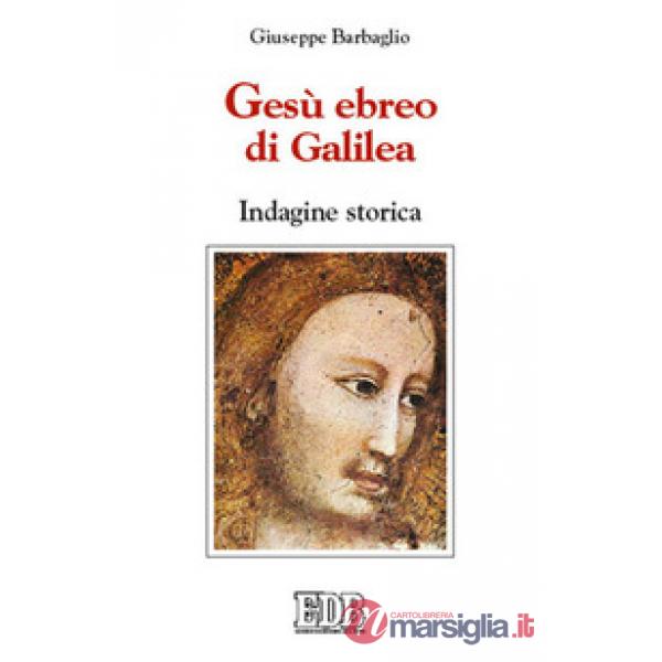 Gesù ebreo di Galilea. Indagine storica