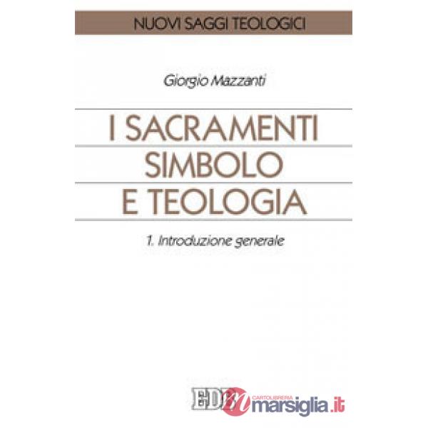 Sacramenti simbolo e teologia (I). Vol. 1: Introduzione generale