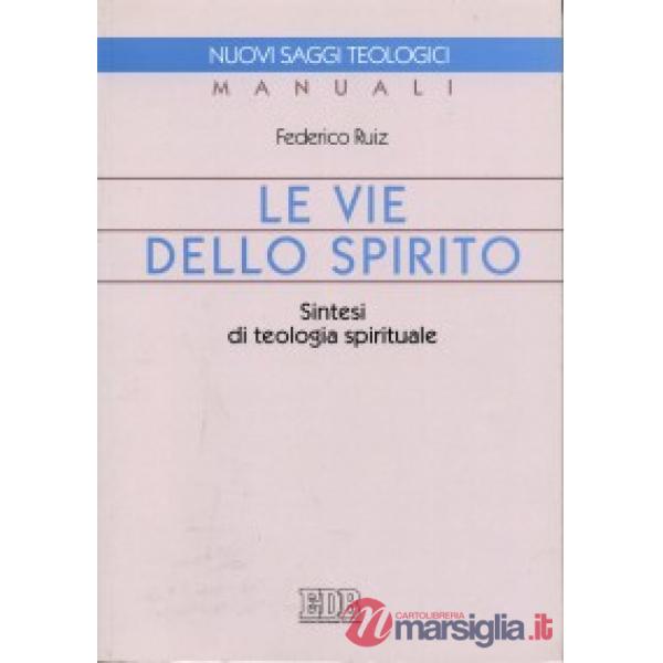 Vie dello Spirito. Sintesi di teologia spirituale (Le)
