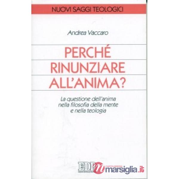 Perché rinunziare all'anima? La questione dell'anima nella filosofia della mente e nella teologia