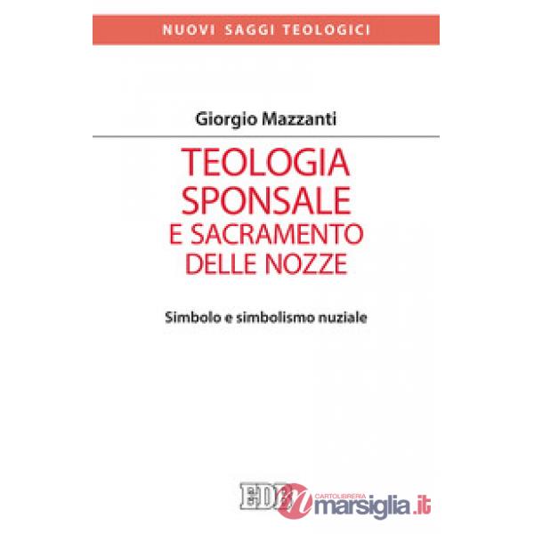 Teologia sponsale e sacramento delle nozze. Simbolo e simbolismo nuziale