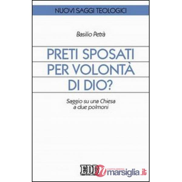 Preti sposati per volontà di Dio? Saggio su una Chiesa a due polmoni