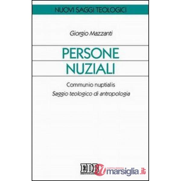 Persone nuziali. Communio nuptialis. Saggio teologico di antropologia