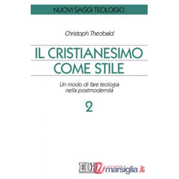 Cristianesimo come stile. Un modo di fare teologia nella postmodernità (Il). Vol. 2